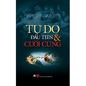 Tự Do Đầu Tiên Và Cuối Cùng (Tái Bản)